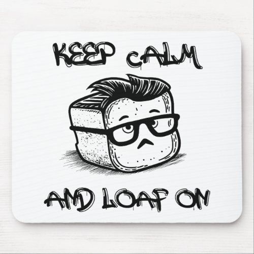 Keep Calm and Loaf On Mouse Pad