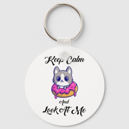 Keep Calm And Look At Me Funny Donut Cat Keychain