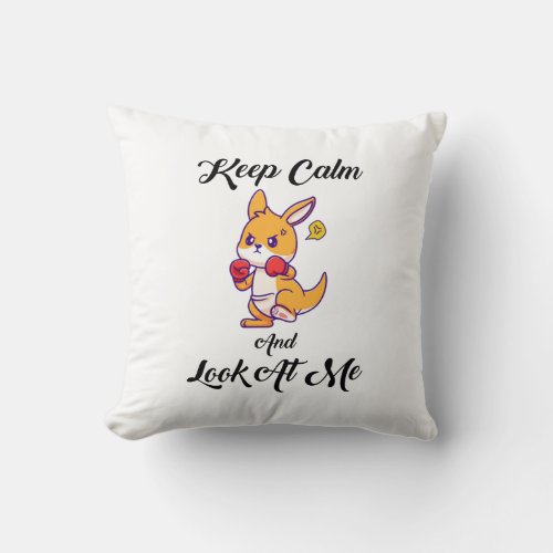 Keep Calm And Look At Me Throw Pillow