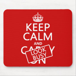 Keep Calm and Look Busy (any color) Mouse Pad