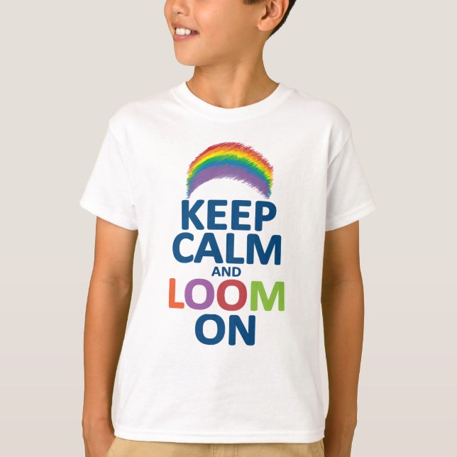 KEEP CALM AND LOOM ON RAINBOW T-Shirt (Front)