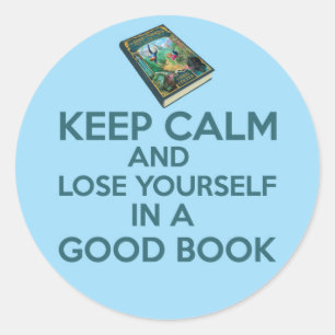 Keep Calm and lose yourself in a good book sticker