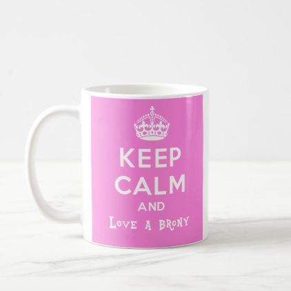 Keep calm and love a brony - pink coffee mug