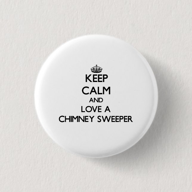 Keep Calm and Love a Chimney Sweeper Button (Front)
