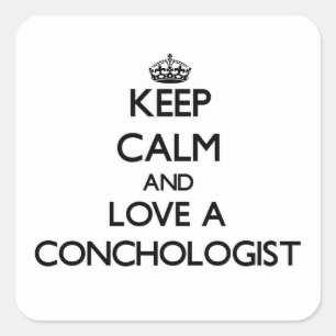 Keep Calm and Love a Conchologist Square Sticker