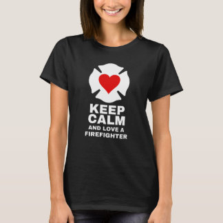 Keep calm and love a firefighter T-Shirt