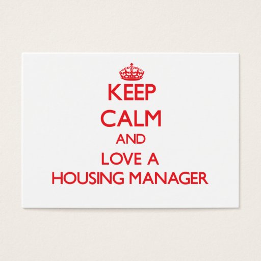 Customizable Keep Calm and Love a Housing Manager Business Card