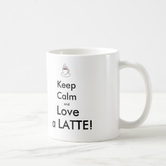 keep calm and love a LATTE! Mug