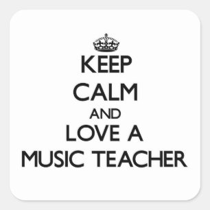 Keep Calm and Love a Music Teacher Square Sticker