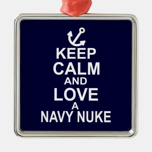 Keep Calm and Love a Navy Nuke Metal Ornament