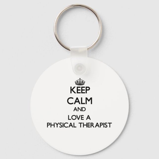 Keep Calm and Love a Physical arapist Keychain (Front)