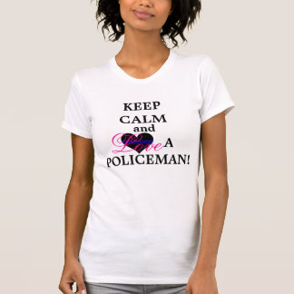 Keep Calm and Love A POLICEMAN T-Shirt