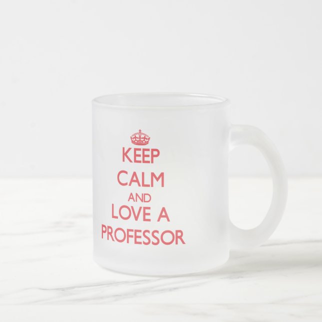 Keep Calm and Love a Professor Frosted Glass Coffee Mug (Right)