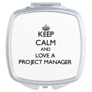 Keep Calm and Love a Project Manager Vanity Mirror