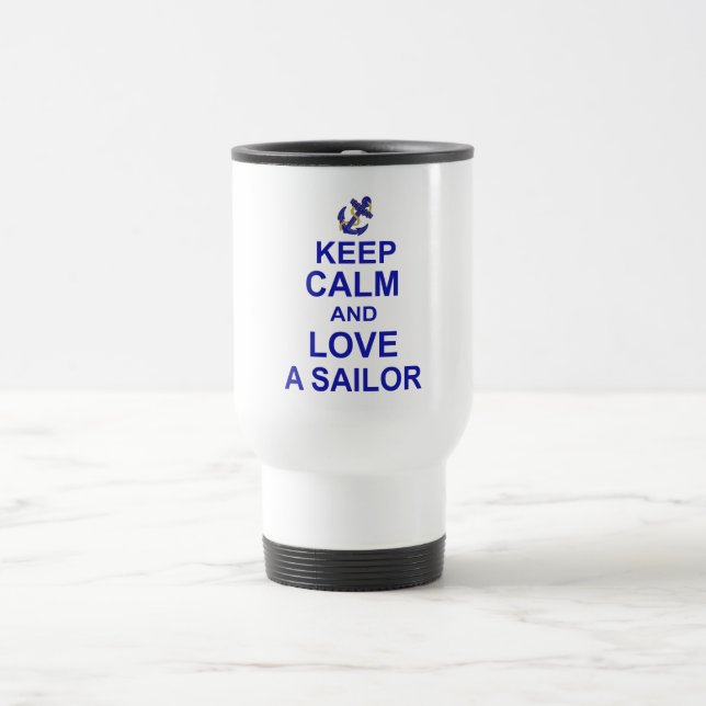 Keep Calm and Love a Sailor Travel Mug (Center)