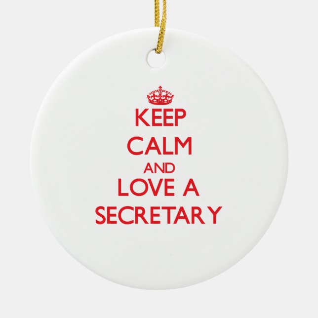 Keep Calm and Love a Secretary Ceramic Ornament (Front)