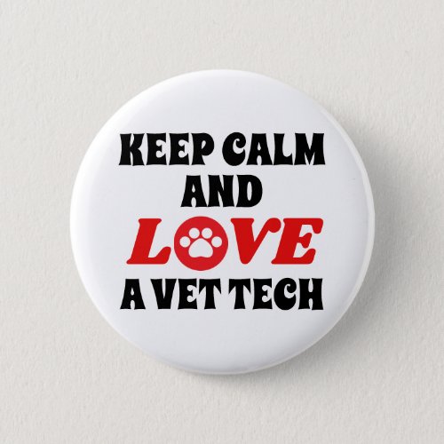 Keep Calm and Love a Vet Tech Button