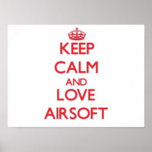 Keep calm and love Airsoft Poster