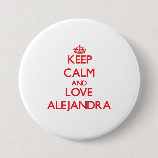 Keep Calm and Love Alejandra Pinback Button (Front)