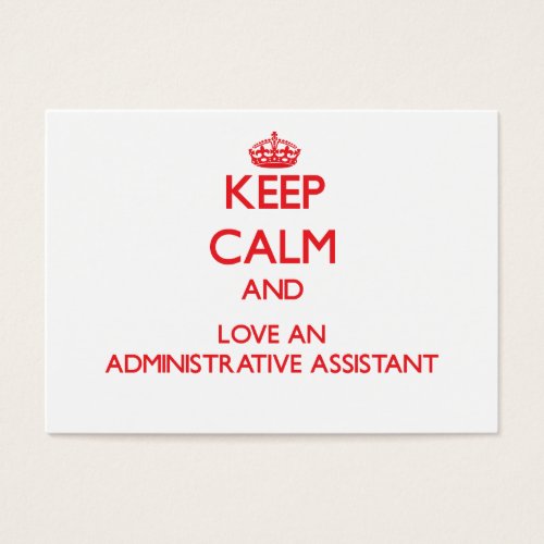 Keep Calm and Love an Administrative Assistant Business Card Template