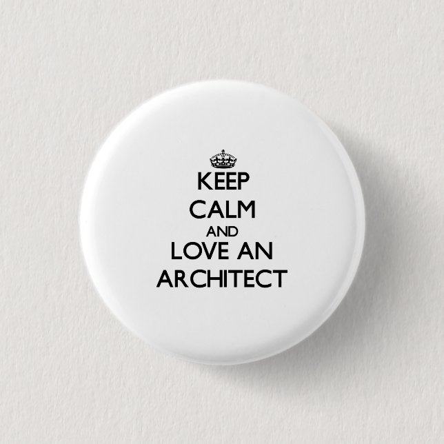 Keep Calm and Love an Architect Button (Front)