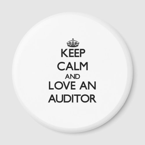 Keep Calm and Love an Auditor Magnet