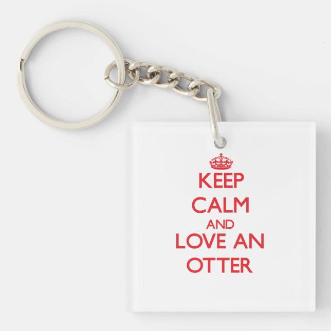Keep calm and love an Otter Keychain (Front)