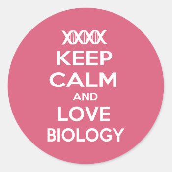 Keep Calm And Love Biology Classic Round Sticker by FunnyZone at Zazzle