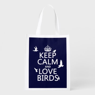Keep Calm and Love Birds (any background color) Reusable Grocery Bag