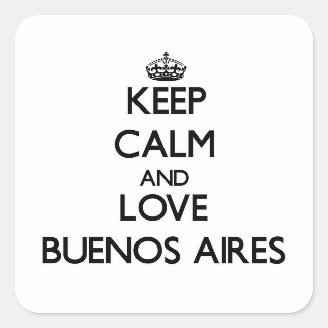 Keep Calm and love Buenos Aires Square Sticker (Front)