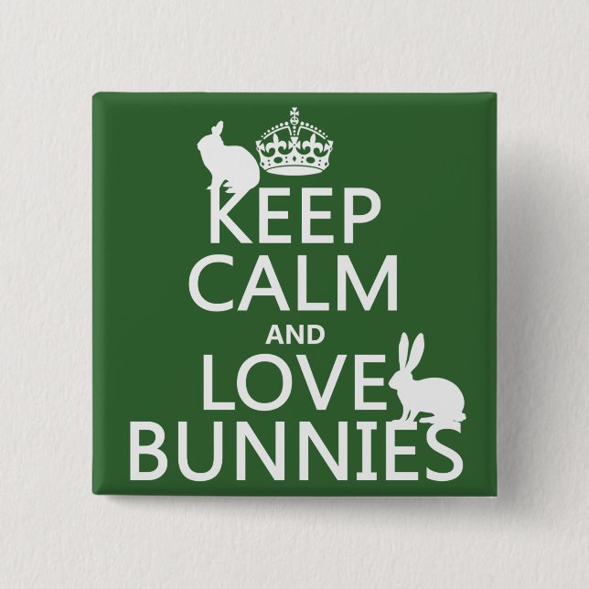 Keep Calm and Love Bunnies - all colors Pinback Button (Front)