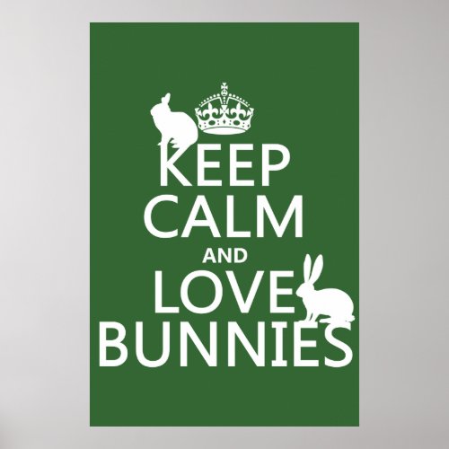 Keep Calm and Love Bunnies _ all colors Poster