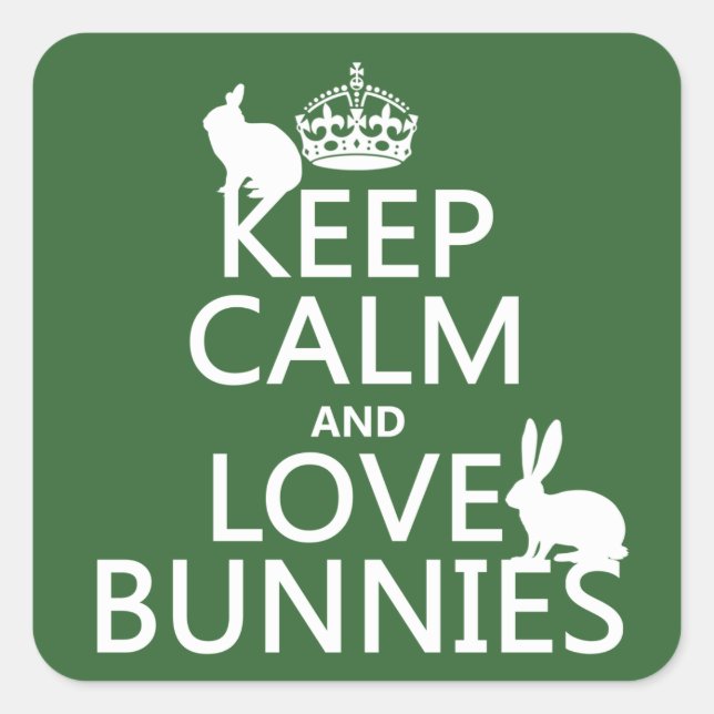 Keep Calm and Love Bunnies - all colors Square Sticker (Front)