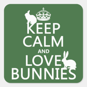 Keep Calm and Love Bunnies - all colors Square Sticker