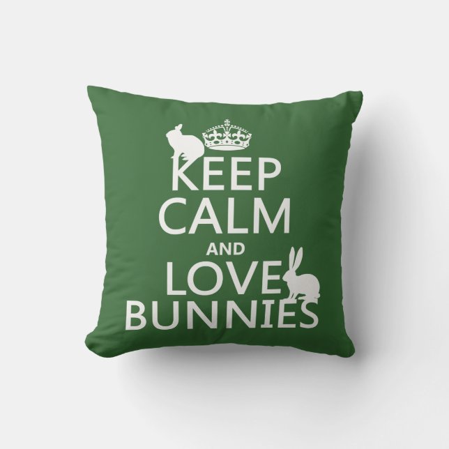 Keep Calm and Love Bunnies - all colors Throw Pillow (Front)