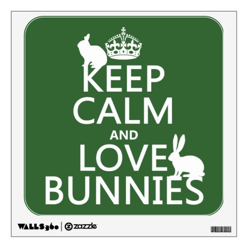Keep Calm and Love Bunnies _ all colors Wall Sticker
