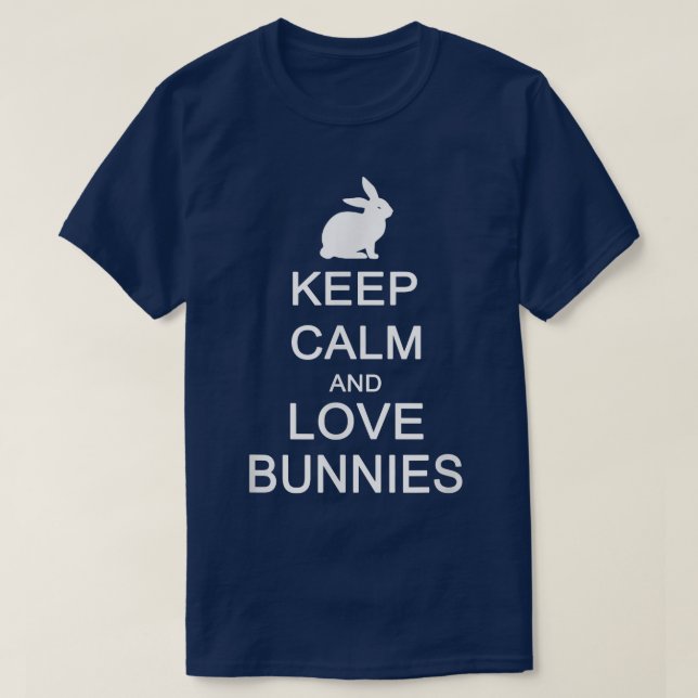 Keep calm and love Bunnies  T-Shirt (Design Front)