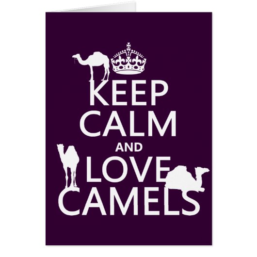Keep Calm and Love Camels (all colors) (Front)