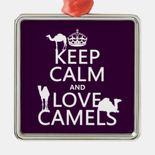 Keep Calm and Love Camels (all colors) Metal Ornament