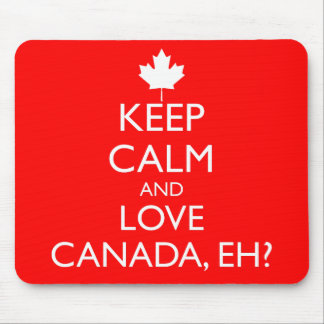 KEEP CALM AND LOVE CANADA, EH? MOUSE PAD