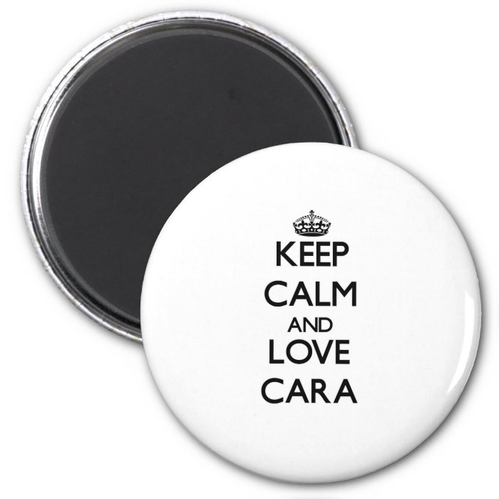 Keep Calm and Love Cara Magnet