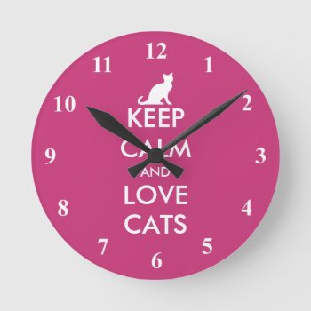 Keep Calm And Love Cats Custom Wall Clock by keepcalmmaker at Zazzle