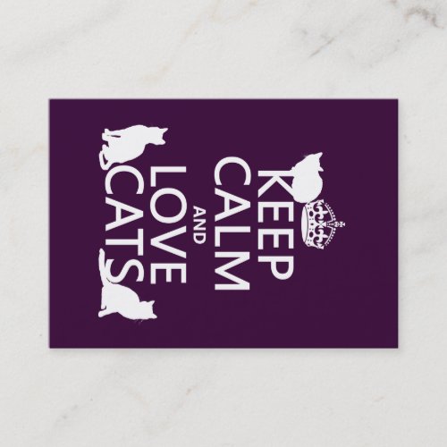 Keep Calm and Love Cats (in any color) Business Card Templates