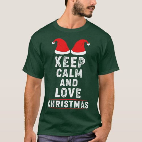 Keep Calm and Love Christmas T_Shirt