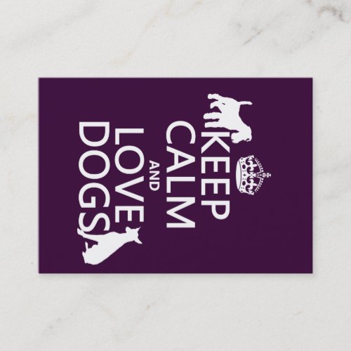 Keep Calm and Love Dogs - all colors Business Cards