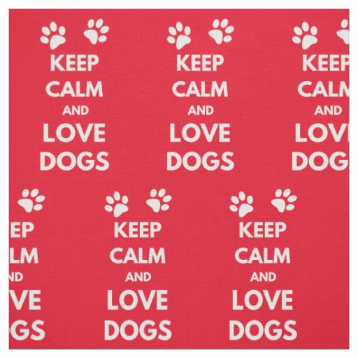 Keep calm and love dogs fabric