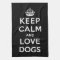 Keep Calm and Love Dogs