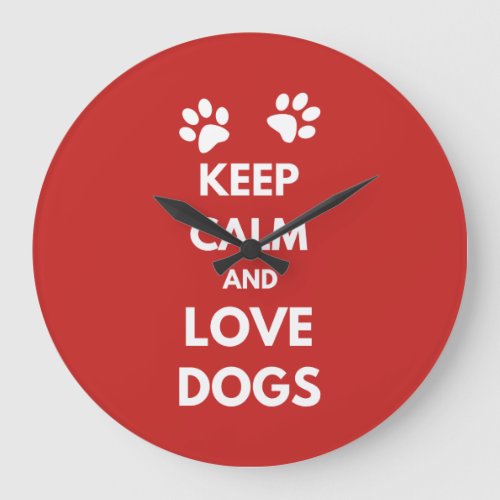 Keep calm and love dogs large clock