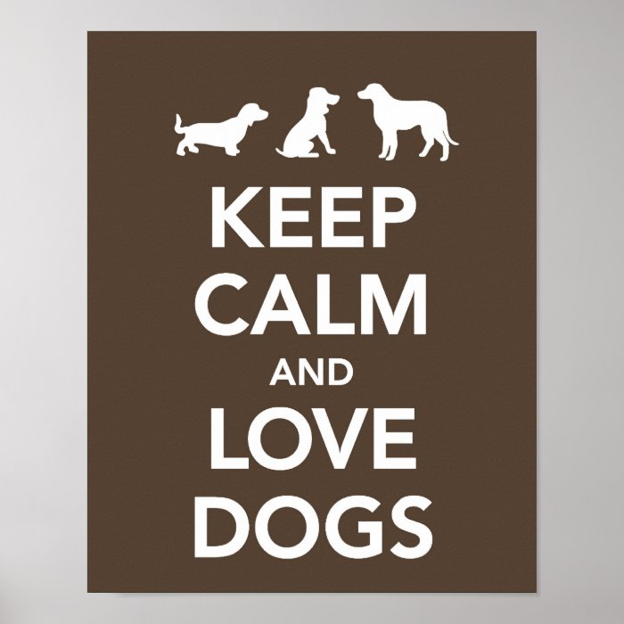 Keep Calm and Love Dogs Posters
