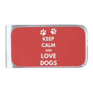 Keep calm and love dogs silver finish money clip